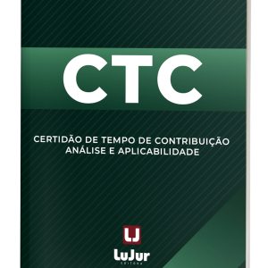 CTC - Certidão de Tempo de Contribuição Análise e Aplicabilidade