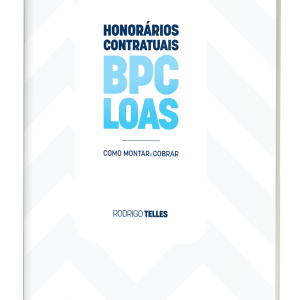 Honorários Contratuais BPC LOAS: Como Montar e Cobrar